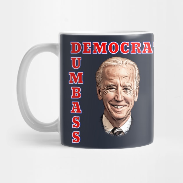 DEMOCRAT DUMBASS Anti-Biden by Roly Poly Roundabout